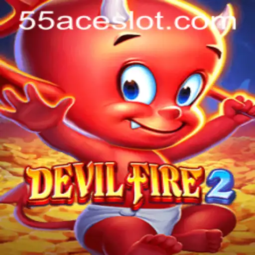 Dive into the Thrilling World of DevilFire2: The Latest Integration with 55Ace App