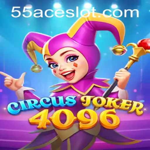 Discover the Thrilling World of 'CircusJoker4096' with 55Ace App
