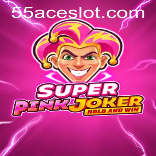 Exploring the World of SuperPinkJoker: A New Adventure with 55Ace App